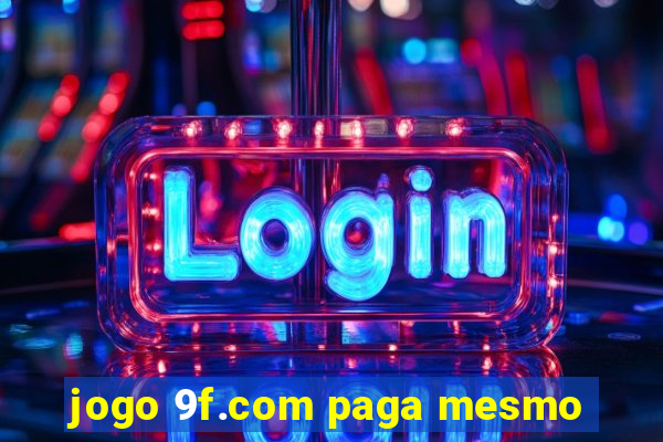 jogo 9f.com paga mesmo